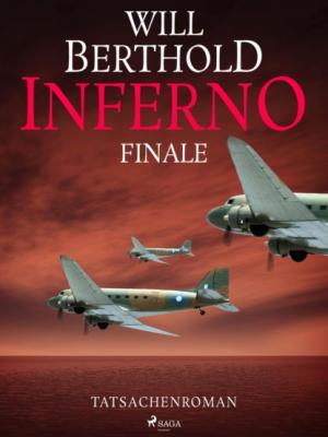 Inferno. Finale - Tatsachenroman - Will Berthold Inferno