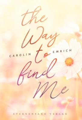The way to find me: Sophie & Marc - Carolin Emrich The way to find