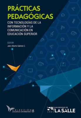 Prácticas pedagógicas con tecnologías de la información y la comunicación en educación superior - Jairo Alberto Galindo Cuesta Docencia Universitaria