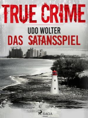 Das Satansspiel - True Crime - Udo Wolter 