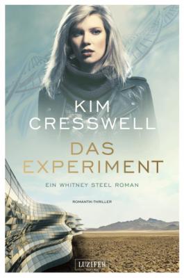 DAS EXPERIMENT (ein Whitney Steel Roman) - Kim Cresswell Whitney Steel