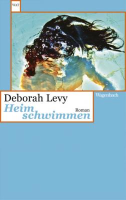 Heim schwimmen - Deborah  Levy 