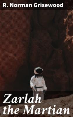 Zarlah the Martian - R. Norman Grisewood 