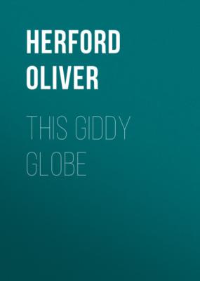 This Giddy Globe - Herford Oliver 