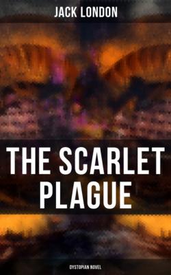 The Scarlet Plague (Dystopian Novel) - Jack London 