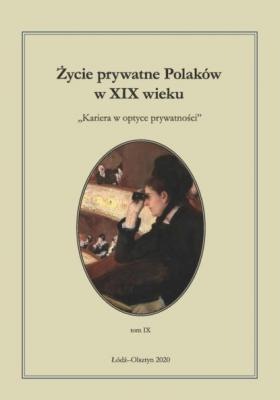 Życie prywatne Polaków w XIX wieku. Tom 9 - Группа авторов 