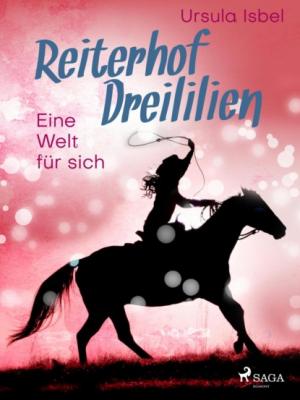 Reiterhof Dreililien 6 - Eine Welt für sich - Ursula Isbel Reiterhof Dreililien