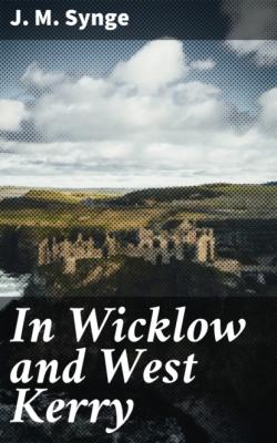 In Wicklow and West Kerry - J. M. Synge 