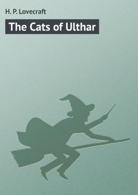 The Cats of Ulthar - H. P. Lovecraft 