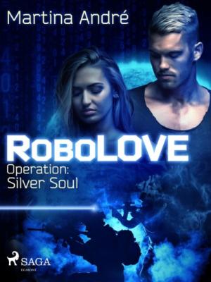 RoboLOVE #3 -  Operation: Silver Soul - Martina Andre RoboLOVE