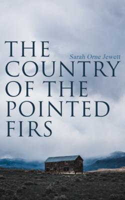 The Country of the Pointed Firs - Sarah Orne Jewett 
