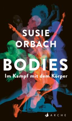 Bodies. Im Kampf mit dem Körper - Susie  Orbach 