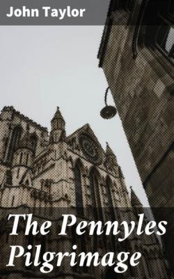 The Pennyles Pilgrimage - John Taylor 