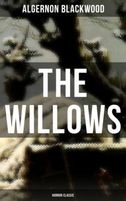 The Willows (Horror Classic) - Algernon  Blackwood 