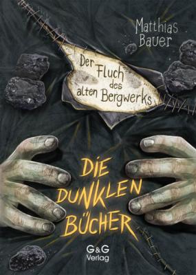 Die dunklen Bücher - Der Fluch des alten Bergwerks - Matthias Bauer Die dunklen Bücher
