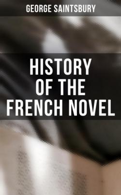 History of the French Novel - Saintsbury George 