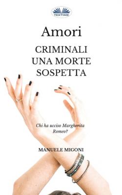Amori Criminali Una Morte Sospetta - Manuele Migoni 