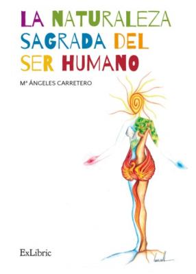 La naturaleza sagrada del ser humano - Mª Ángeles Carretero Casar 