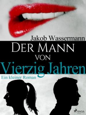 Der Mann von vierzig Jahren - Jakob Wassermann 