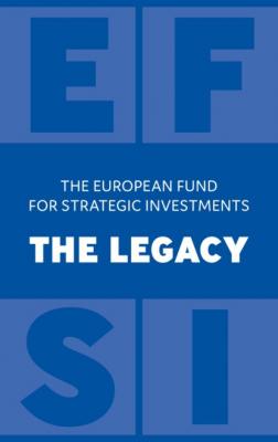 The European Fund for Strategic Investments: The Legacy - Группа авторов 