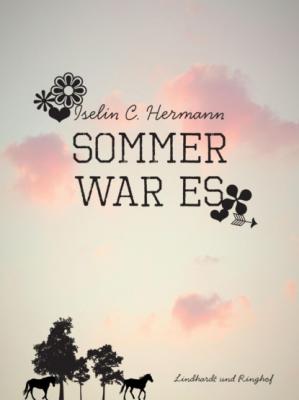 Sommer war es - Iselin C. Hermann 