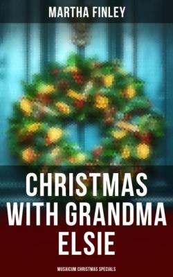 Christmas with Grandma Elsie (Musaicum Christmas Specials) - Finley Martha 