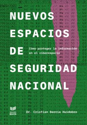 Nuevos espacios de seguridad nacional - Dr. Cristian Barría Huidobro 