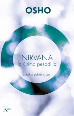 Nirvana. La última pesadilla - Osho Sabiduría Perenne