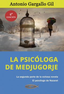 La psicóloga de Medjugorje - Antonio Gargallo Gil El psicólogo de Nazaret