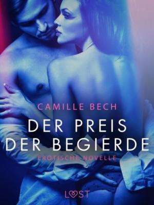 Der Preis der Begierde: Erotische Novelle - Camille Bech LUST