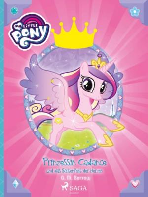 My Little Pony - Prinzessin Cadance und das Gartenfest der Herzen - G.M. Berrow 