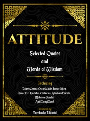Attitude: Selected Quotes And Words Of Wisdom - Everbooks Editorial 