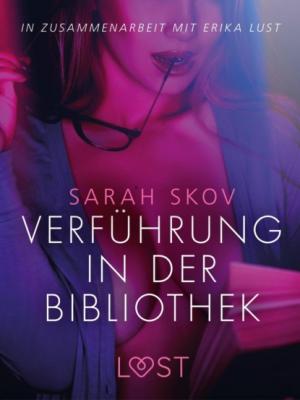 Verführung in der Bibliothek: Erika Lust-Erotik - Sarah Skov LUST