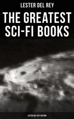 The Greatest Sci-Fi Books - Lester del Rey Edition - Lester Del Rey 