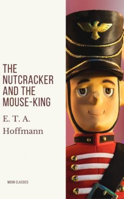 The Nutcracker and the Mouse-King - E. T. A. Hoffmann