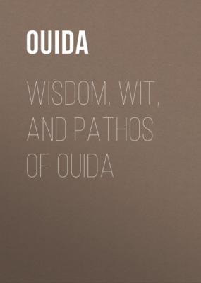 Wisdom, Wit, and Pathos of Ouida - Ouida 