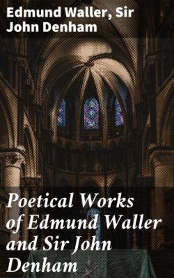 Poetical Works of Edmund Waller and Sir John Denham - Edmund Waller 