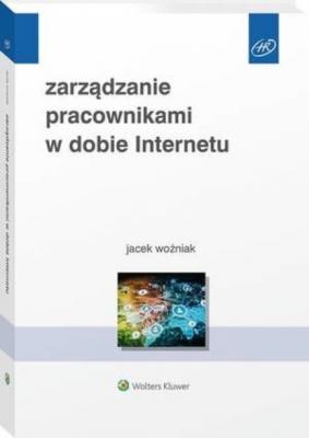 Zarządzanie pracownikami w dobie Internetu - Jacek Woźniak HR