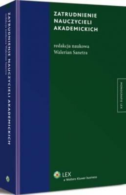 Zatrudnienie nauczycieli akademickich - Walerian Sanetra Monografie