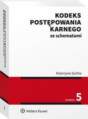 Kodeks postępowania karnego ze schematami - Katarzyna Sychta Teksty ustaw ze schematami