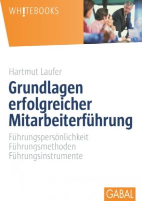 Grundlagen erfolgreicher Mitarbeiterführung - Hartmut Laufer Whitebooks