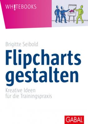Flipcharts gestalten - Brigitte Seibold Whitebooks