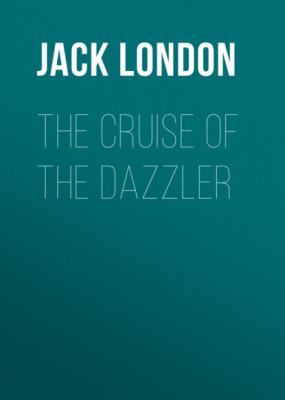 The Cruise of the Dazzler - Jack London 
