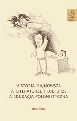 Historia najnowsza w literaturze i kulturze a edukacja polonistyczna - Anna Janus-Sitarz EDUKACJA NAUCZYCIELSKA POLONISTY
