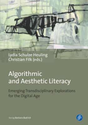 Algorithmic and Aesthetic Literacy - Группа авторов 