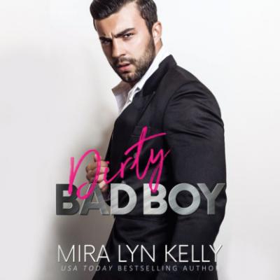 Dirty Bad Boy - Back To You, Book 3 (Unabridged) - Mira Lyn Kelly 