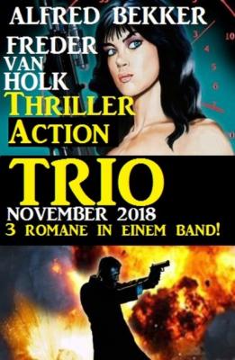 Thriller Action Trio November 2018 - 3 Romane in einem Band! - Alfred Bekker 