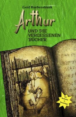 Arthur und die Vergessenen Bücher - Gerd Ruebenstrunk Die Vergessenen Bücher