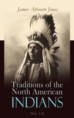 Traditions of the North American Indians (Vol. 1-3) - James Athearn Jones 