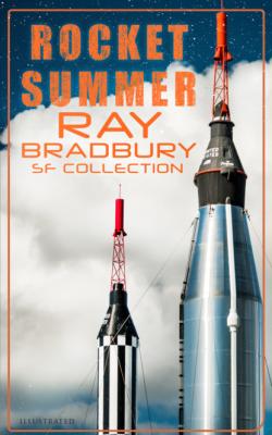Rocket Summer: Ray Bradbury SF Collection (Illustrated) - Ray Bradbury 